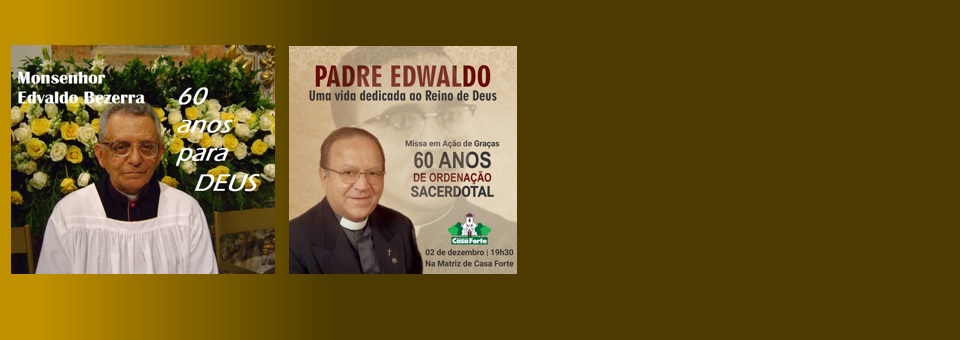 Monsenhor Edvaldo Bezerra e Padre Edwaldo Gomes: 60 anos de serviço!