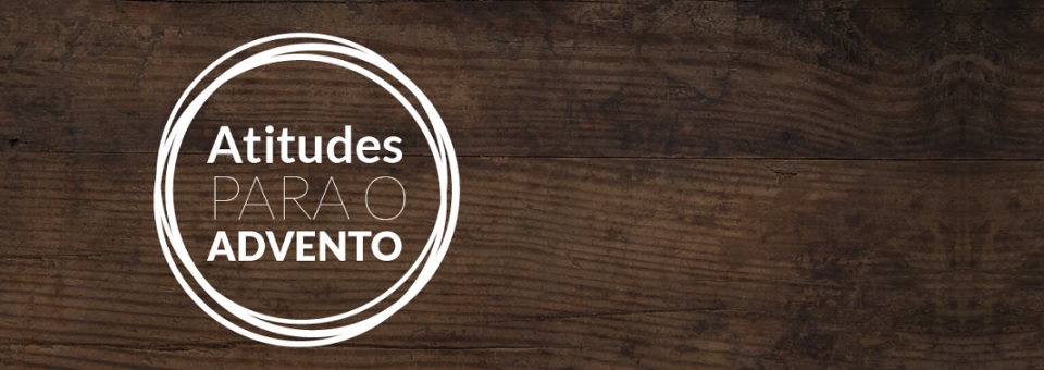 Proposta de ações concretas para viver o Advento!