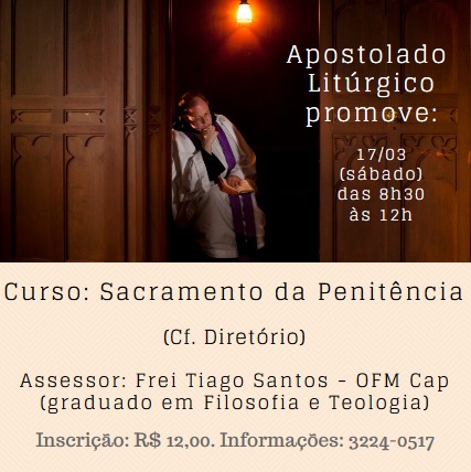 Apostolado Litúrgico promove curso O sacramento da Penitência (17/03)