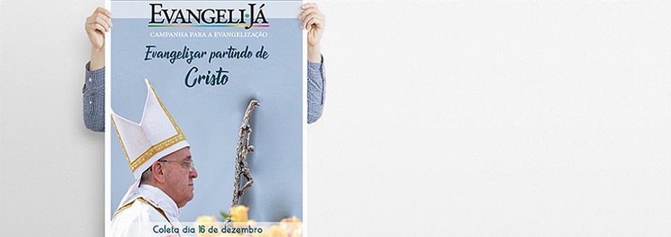 Campanha para a Evangelização auxilia a Igreja no cumprimento da sua missão