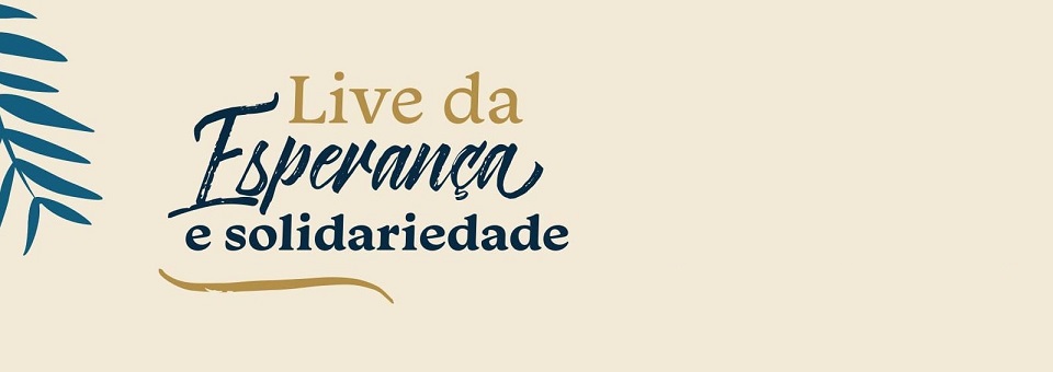 Esperança e Solidariedade serão o mote  de lives promovidas por instituições católicas