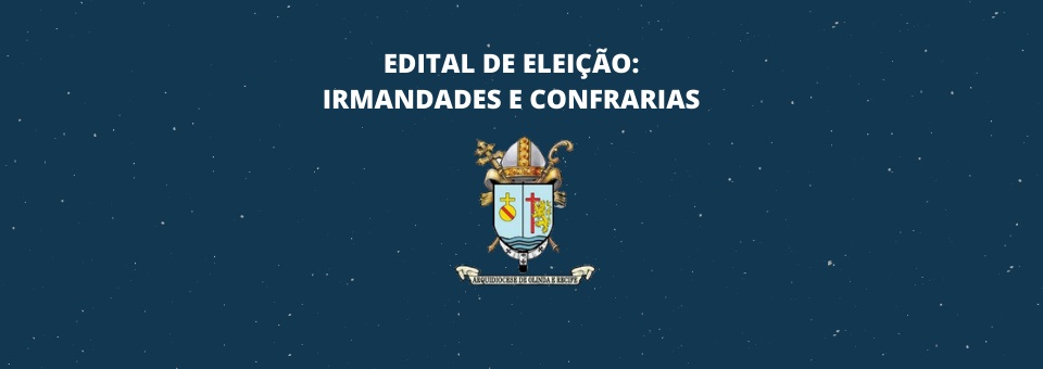 EDITAL: Comissão das Irmandades e Confrarias convoca para eleição de representantes provisórios