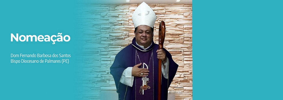 Papa Francisco nomeia dom Fernando Barbosa dos Santos para a diocese de Palmares