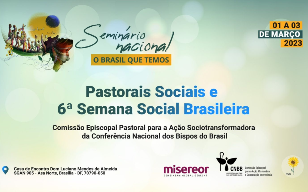 Comissão para ação sociotransformadora realiza, em Brasília, de 1° a 3 de março, o seminário “O Brasil que temos”