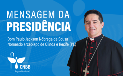 Presidência saúda dom Paulo Jackson, novo arcebispo de Olinda e Recife, e expressa gratidão a dom Fernando Saburido