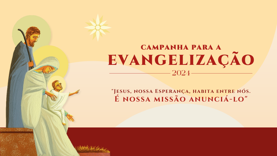 Temática da Campanha para a Evangelização 2024 aponta para a abertura do Jubileu 2025