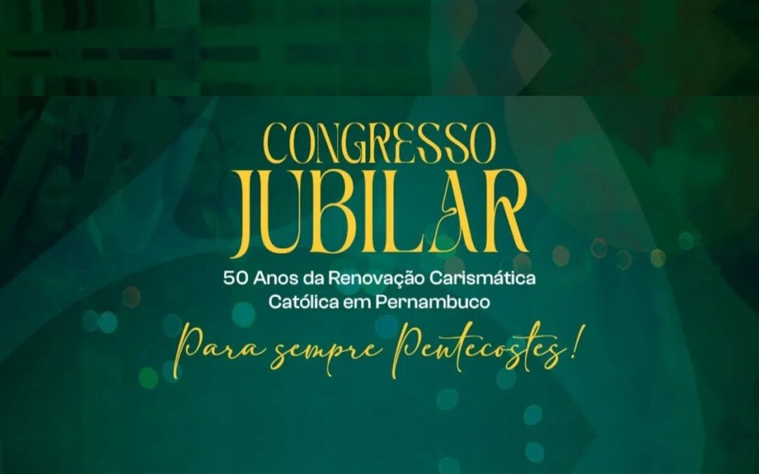 Renovação Carismática Católica em Pernambuco celebra 50 anos com Congresso Jubilar na UFPE