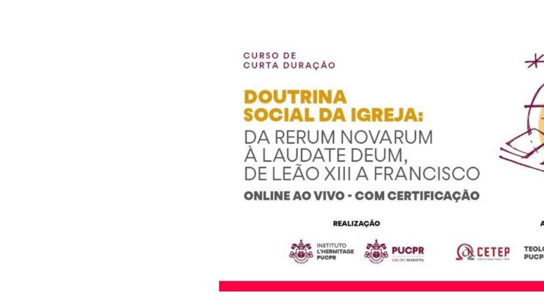 PUCPR: da Rerum Novarum à Laudate Deum, de Leão XIII a Francisco