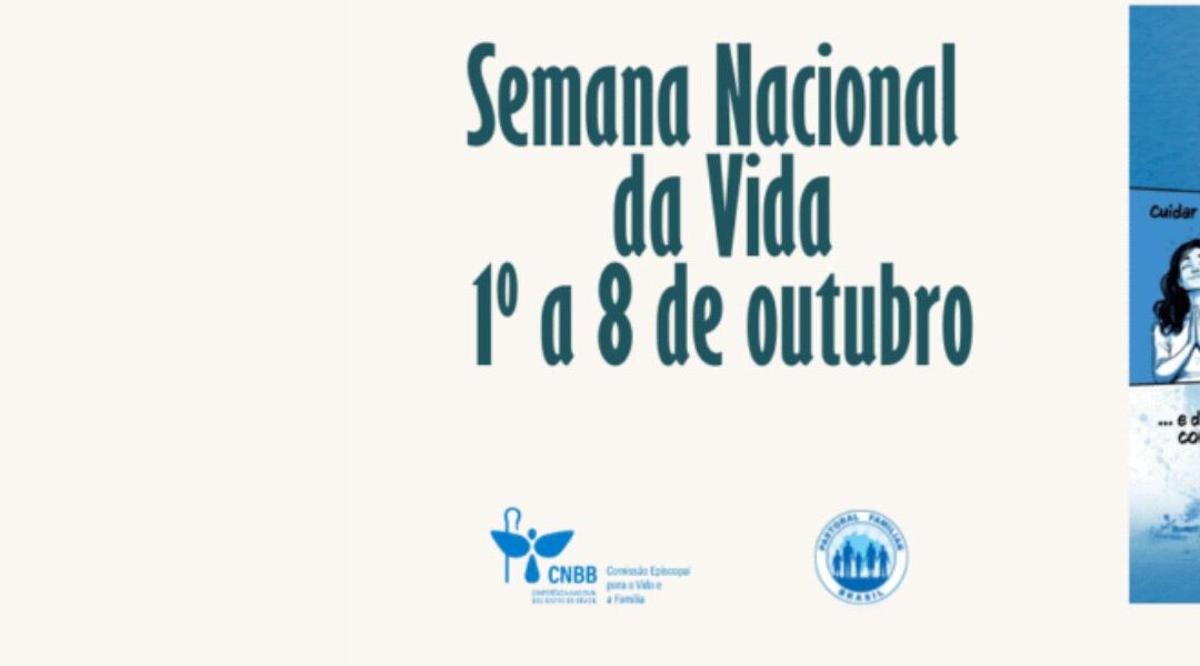 Semana Nacional da vida terá como tema “Cuidar de si, do próximo e da casa comum”