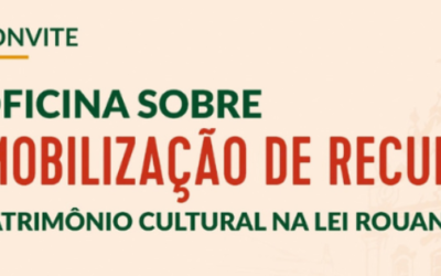 Comissão promove oficina gratuita sobre mobilização de recursos para projetos de patrimônio cultural na Lei Rouanet